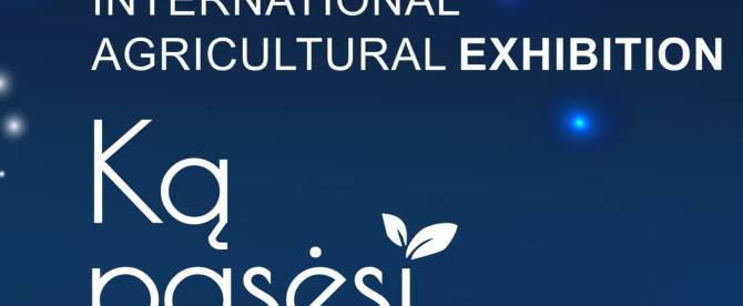 International Agriculture Exhibition “Ką pasėsi...2025”